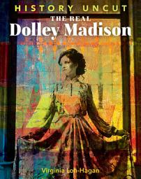 Icon image The Real Dolley Madison