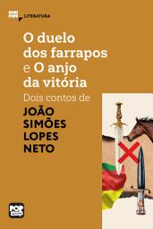 Icon image O duelo dos farrapos e O anjo da vitória: Dois contos de Simões Lopes Neto