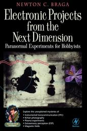 Icon image Electronic Projects from the Next Dimension: Paranormal Experiments for Hobbyists