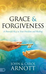 Icon image Grace and Forgiveness: A Powerful Key to Your Freedom and Healing