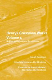 Icon image Henryk Grossman Works, Volume 4: Writings on Economic and Social History