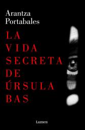 Icon image La vida secreta de Úrsula Bas (Inspectores Abad y Barroso 2)