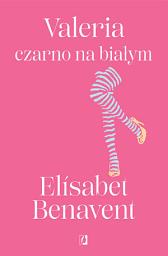 Icon image Valeria czarno na białym. Valeria. Tom 3