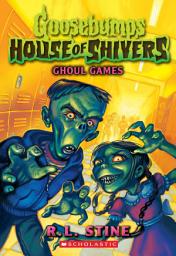 Icon image Ghoul Games (Goosebumps House of Shivers #9)