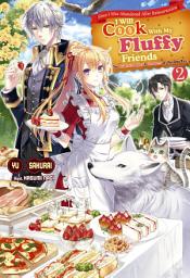 Icon image Since I Was Abandoned After Reincarnating, I Will Cook With My Fluffy Friends: The Figurehead Queen Is Strongest At Her Own Pace