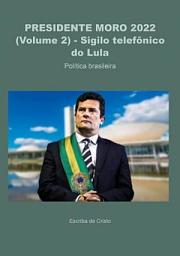 Icon image PRESIDENTE MORO - SIGILO TELEFÔNICO DO LULA