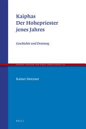 Icon image Kaiphas. Der Hohepriester jenes Jahres: Geschichte und Deutung