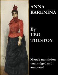 Icon image Anna Karenina (Maude Translation, Unabridged and Annotated)