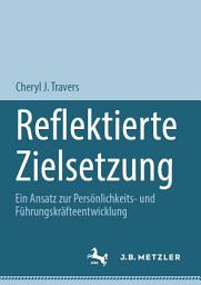 Icon image Reflektierte Zielsetzung: Ein Ansatz zur Persönlichkeits- und Führungskräfteentwicklung