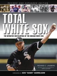 Icon image Total White Sox: The Definitive Encyclopedia of the Chicago White Sox, Edition 3