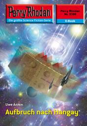 Icon image Perry Rhodan 2398: Aufbruch nach Hangay: Perry Rhodan-Zyklus "Terranova"