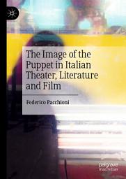 Icon image The Image of the Puppet in Italian Theater, Literature and Film