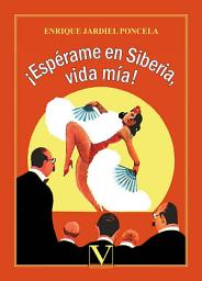 Icon image ¡Espérame en Siberia, vida mía!: Novela de aventuras