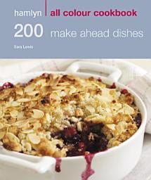Icon image Hamlyn All Colour Cookery: 200 Make Ahead Dishes: Hamlyn All Colour Cookbook