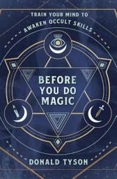 Icon image Before You Do Magic: Train Your Mind to Awaken Occult Skills