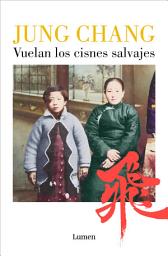 Icon image Vuelan los cisnes salvajes: Mi madre, China y yo