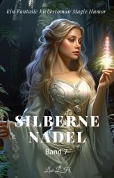 Icon image Silberne Nadel:Ein Fantasie Liebesroman Magie Humor Roman(Band 7)