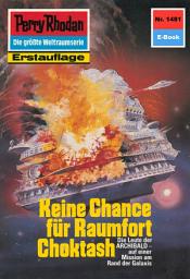 Icon image Perry Rhodan 1481: Keine Chance für Raumfort Choktash: Perry Rhodan-Zyklus "Die Cantaro"