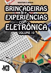 Icon image Brincadeiras e experiências com eletrônica - volume 10: Volume 10
