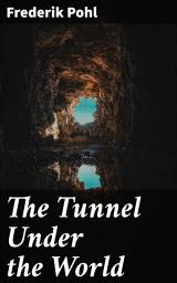 Icon image The Tunnel Under the World: Journey through a Mind-Bending Dystopia