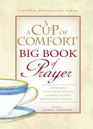 Icon image A Cup of Comfort BIG Book of Prayer: A Powerful New Collection of Inspiring Stories, Meditation, Prayers...