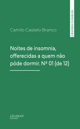 Icon image Noites de insomnia, offerecidas a quem não póde dormir. No 01 (de 12)