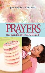 Icon image Prayers That Avail Much for Mothers
