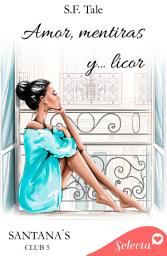 Icon image Amor, mentiras y licor (Santana's club 5)