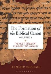 Icon image The Formation of the Biblical Canon: Volume 1: The Old Testament: Its Authority and Canonicity