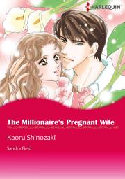 Icon image The Millionaire's Pregnant Wife: Harlequin Comics