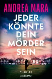 Icon image Jeder könnte dein Mörder sein: Thriller - »Ein Thriller, für den man sich die Nacht um die Ohren schlägt – zum Wegsuchten!« Lucy Clarke