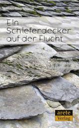 Icon image Ein Schieferdecker auf der Flucht: Eine wahre Geschichte von Nationalsozialismus, Partisanenkampf, Bürgerkrieg, Gefangenschaft und Nachkriegswirren