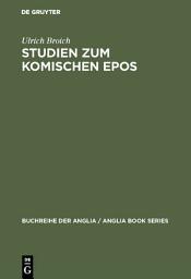 Icon image Studien zum komischen Epos: Ein Beitrag zur Deutung, Typologie und Geschichte des komischen Epos im englischen Klassizismus 1680–1800