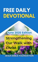 Icon image Free Daily Devotional June 2025 Edition: Strengthening Our Walk with Christ