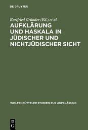 Icon image Aufklärung und Haskala in jüdischer und nichtjüdischer Sicht