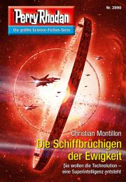 Icon image Perry Rhodan 2890: Die Schiffbrüchigen der Ewigkeit: Perry Rhodan-Zyklus "Sternengruft"