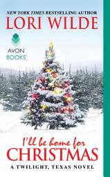 Icon image I'll Be Home for Christmas: A Twilight, Texas Novel