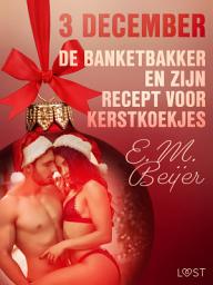 Icon image 3 december - De Banketbakker en zijn recept voor kerstkoekjes – een erotische adventskalender: Volume 3