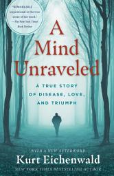 Icon image A Mind Unraveled: A True Story of Disease, Love, and Triumph