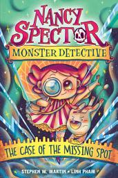 Icon image Nancy Spector, Monster Detective: The Case of the Missing Spot (A Graphic Novel)