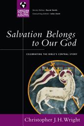 Icon image Salvation Belongs to Our God: Celebrating the Bible's Central Story