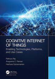 Icon image Cognitive Internet of Things: Enabling Technologies, Platforms, and Use Cases