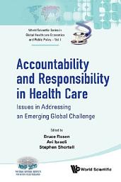 Icon image Accountability and Responsibility in Health Care: Issues in Addressing an Emerging Global Challenge