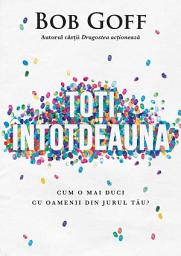 Icon image Toti, intotdeauna: Cum o mai duci cu oamenii din jurul tau?
