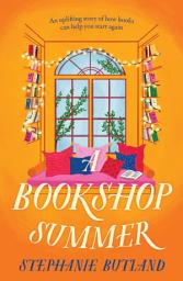 Icon image A Bookshop Summer: The life-affirming new novel from the author of Found in a Bookshop, perfect for book lovers