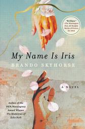 Icon image My Name Is Iris: A Novel