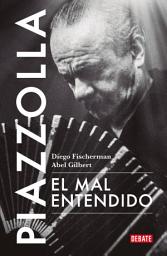 Icon image Piazzolla. El mal entendido