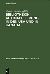 Icon image Bibliotheksautomatisierung in den USA und in Kanada: Bericht über eine Studienreise von fünf deutschen Bibliothekaren im Jahre 1972