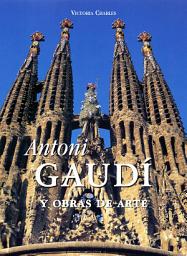 Icon image Antoni Gaudí y obras de arte
