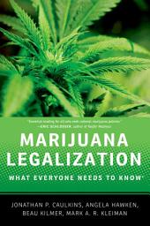 Icon image Marijuana Legalization: What Everyone Needs to Know?